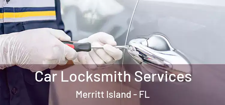 Car Locksmith Services Merritt Island - FL