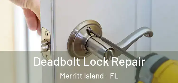 Deadbolt Lock Repair Merritt Island - FL