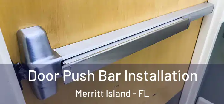 Door Push Bar Installation Merritt Island - FL