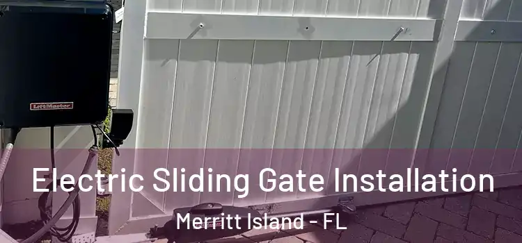 Electric Sliding Gate Installation Merritt Island - FL