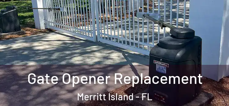 Gate Opener Replacement Merritt Island - FL