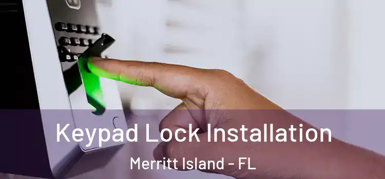 Keypad Lock Installation Merritt Island - FL