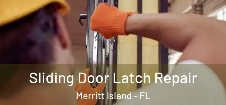 Sliding Door Latch Repair Merritt Island - FL