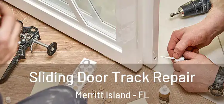 Sliding Door Track Repair Merritt Island - FL